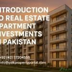 Introduction to Real Estate Apartment Investments in Pakistan